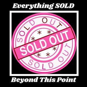 🔴SOLD🔴 Everything SOLD beyond this point